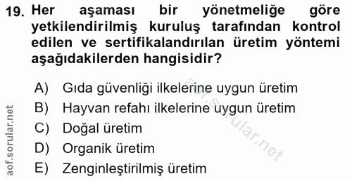 19. soru: Her aşaması bir yönetmeliğe göre yetkilendirilmiş kuruluş tarafından kontrol edilen ve sertifikalandırılan üretim yön…