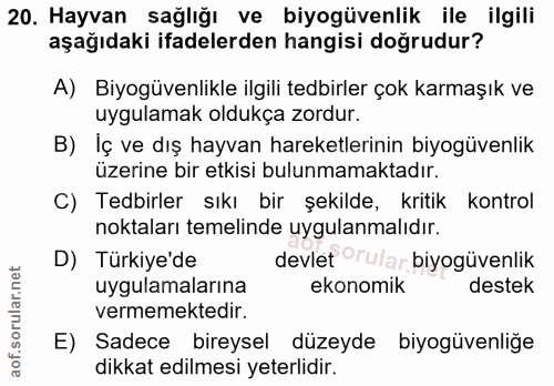 20. soru: Hayvan sağlığı ve biyogüvenlik ile ilgili aşağıdaki ifadelerden hangisi doğrudur? A) Biyogüvenlikle ilgili tedbirler…