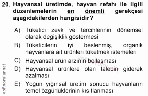 20. soru: Hayvansal üretimde, hayvan refahı ile ilgili düzenlemelerin en önemli gerekçesi aşağıdakilerden hangisidir? A) Tüketi…