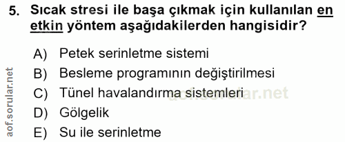 5. soru: Sıcak stresi ile başa çıkmak için kullanılan en etkin yöntem aşağıdakilerden hangisidir? A) Petek serinletme sistemi…