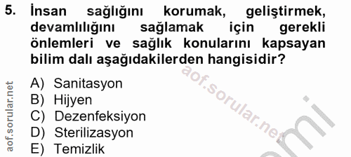 5. soru: Insan sağlığını korumak, geliştirmek, devamlılığını sağlamak için gerekli önlemleri ve sağlık konularını kapsayan bil…