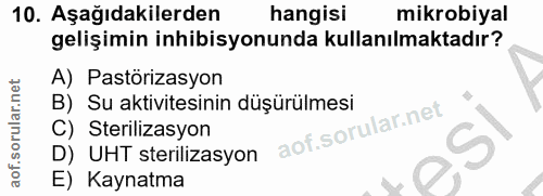 10. soru: Aşağıdakilerden hangisi mikrobiyal gelişimin inhibisyonunda kullanılmaktadır? A) Pastörizasyon B) Su aktivitesinin dü…