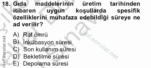 18. soru: Gıda maddelerinin üretim tarihinden itibaren uygun koşullarda spesifik özelliklerini muhafaza edebildiği süreye ne ad…
