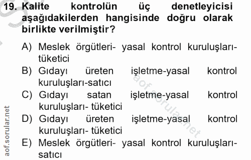 19. soru: Kalite kontrolün üç denetleyicisi aşağıdakilerden hangisinde doğru olarak birlikte verilmiştir? A) Meslek örgütleri-…