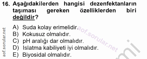 16. soru: Aşağıdakilerden hangisi dezenfektanların taşıması gereken özelliklerden biri değildir? A) Suda kolay erimelidir. B) K…