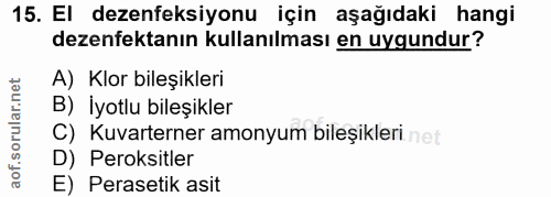 15. soru: El dezenfeksiyonu için aşağıdaki hangi dezenfektanın kullanılması en uygundur? A) Klor bileşikleri B) İyotlu bileşikl…