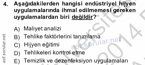 4. soru: Aşağıdakilerden hangisi endüstriyel hijyen uygulamalarında ihmal edilmemesi gereken uygulamalardan biri değildir? A)…
