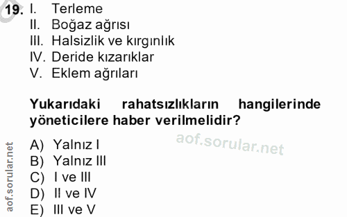 19. soru: I. Terleme II. Boğaz ağrısı III. Halsizlik ve kırgınlık IV. Deride kızarıklar V. Eklem ağrıları Yukarıdaki rahatsizli…