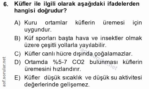 6. soru: Küfler ile ilgili olarak aşağıdaki ifadelerden hangisi doğrudur? A) Kuru ortamlar küflerin üremesi için uygundur. B)…