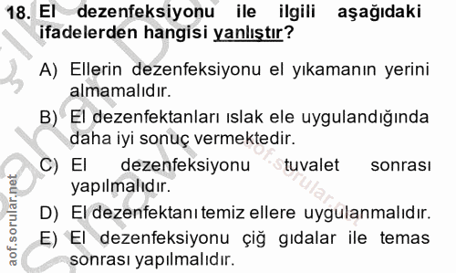 18. soru: El dezenfeksiyonu ile ilgili aşağıdaki ifadelerden hangisi yanlıştır? A) Ellerin dezenfeksiyonu el yıkamanın yerini a…