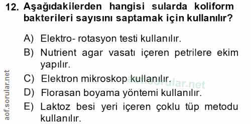 12. soru: Aşağıdakilerden hangisi sularda koliform bakterileri sayısını saptamak için kullanılır? A) Elektro- rotasyon testi ku…