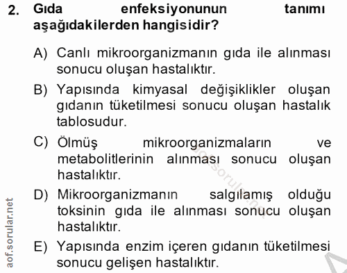 2. soru: Gıda enfeksiyonunun tanimı aşağıdakilerden hangisidir? A) Canlı mikroorganizmanın gida ile alınması sonucu oluşan has…