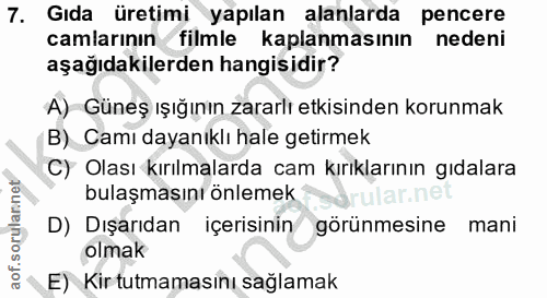 7. soru: Gıda üretimi yapılan alanlarda pencere camlarının filmle kaplanmasının nedeni aşağıdakilerden hangisidir? A) Güneş ış…
