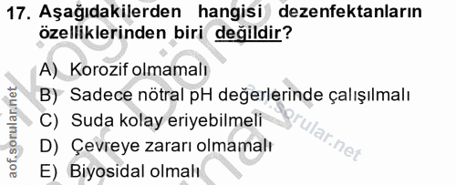 17. soru: Aşağıdakilerden hangisi dezenfektanların özelliklerinden biri değildir? A) Korozif olmamalı B) Sadece nötral pH değer…