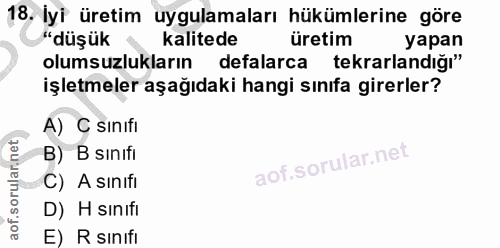 18. soru: İyi üretim uygulamaları hükümlerine göre "düşük kalitede üretim yapan olumsuzlukların defalarca tekrarlandığı" işletm…