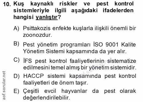 10. soru: Kuş kaynaklı riskler ve pest kontrol sistemleriyle ilgili aşağıdaki ifadelerden hangisi yanlıştır? A) Psittakozis enf…