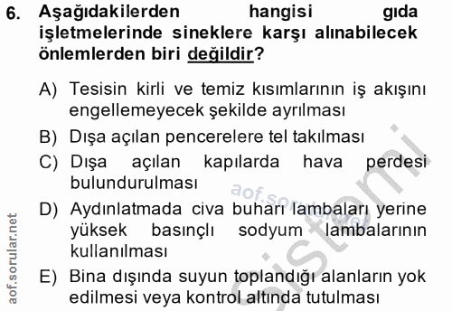 6. soru: Aşağıdakilerden hangisi gida işletmelerinde sineklere karşı alınabilecek önlemlerden biri değildir? A) Tesisin kirli…