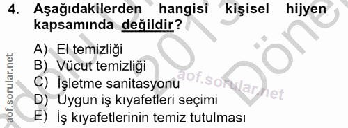4. soru: . Aşağıdakilerden hangisi kişisel hijyen kapsamında değildir? A) El temizliği B) Vücut temizliği aof.sorularhet C) İş…