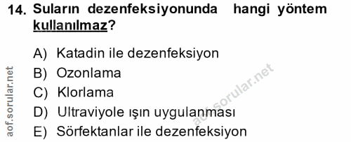 14. soru: Suların dezenfeksiyonunda hangi yöntem kullanılmaz? A) Katadin ile dezenfeksiyon B) Ozonlama orular.net C) Klorlama D…