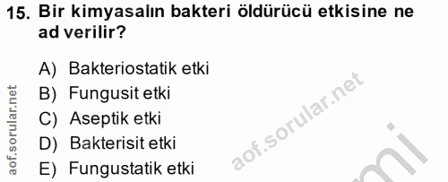 15. soru: Bir kimyasalın bakteri öldürücü etkisine ne ad verilir? A) Bakteriostatik etki B) Fungusit etki C) Aseptik etki D) Ba…