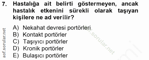 7. soru: Hastalığa ait belirti göstermeyen, ancak hastalık etkenini sürekli olarak taşiyan kişilere ne ad verilir? A) Nekahat…