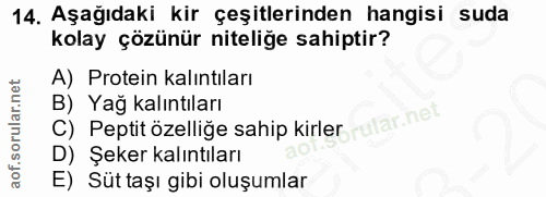 14. soru: Aşağıdakı kir çeşitlerinden hangisi suda kolay çözünür niteliğe sahiptir? A) Protein kalıntıları B) Yağ kalıntıları C…