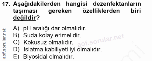 17. soru: Aşağıdakilerden hangisi dezenfektanların taşıması gereken özelliklerden biri değildir? A) pH aralığı dar olmalıdır. B…