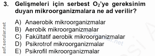 3. soru: Gelişmeleri için serbest Oz'ye gereksinim duyan mikroorganizmalara ne ad verilir? A) Anaerobik mikroorganizmalar B) A…