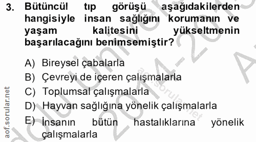 3. soru: Bütüncül tıp görüşü aşağıdakilerden hangisiyle insan sağlığını korumanın ve yaşam kalitesini yükseltmenin başarılacağ…