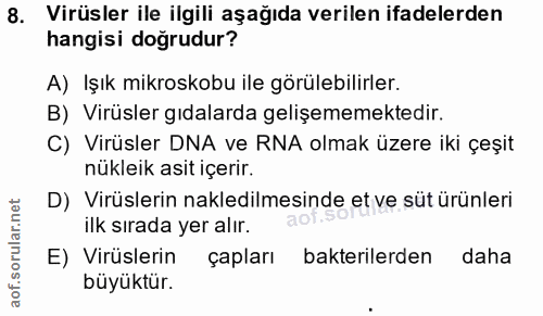 8. soru: Virüsler ile ilgili aşağıda verilen ifadelerden hangisi doğrudur? A) Işık mikroskobu ile görülebilirler. B) Virüsler…