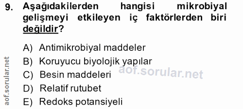 9. soru: Aşağıdakilerden hangisi mikrobiyal gelişmeyi etkileyen iç faktörlerden biri değildir? A) Antimikrobiyal maddeler B) K…