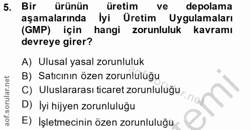 5. soru: Bir ürünün üretim ve depolama aşamalarında İyi Uretim Uygulamaları (GMP) için hangi zorunluluk kavramı devreye girer?…