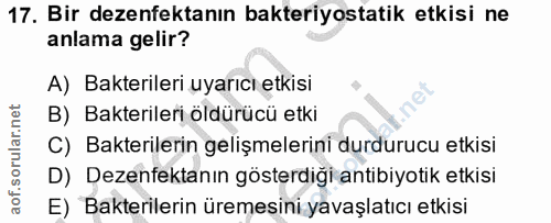 17. soru: Bir dezenfektanın bakteriyostatik etkisi ne anlama gelir? A) Bakterileri uyarıcı etkisi B) Bakterileri öldürücü etki…