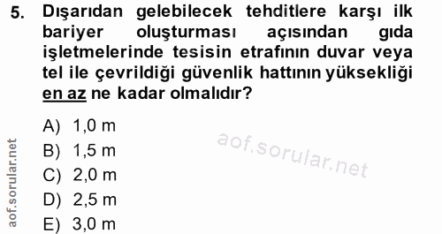 5. soru: l Dışarıdan gelebilecek tehditlere karşı ilk bariyer oluşturması açısından gıda işletmelerinde tesisin etrafının duva…