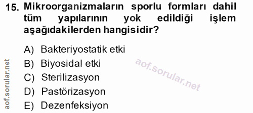 15. soru: Mikroorganizmaların sporlu formları dahil tüm yapılarının yok edildiği işlem aşağıdakilerden hangisidir? A) Bakteriyo…
