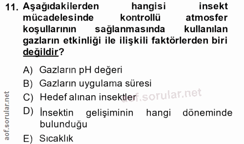11. soru: Aşağıdakilerden hangisi insekt mücadelesinde kontrollü atmosfer koşullarının saglanmasında kullanılan gazların etkinl…