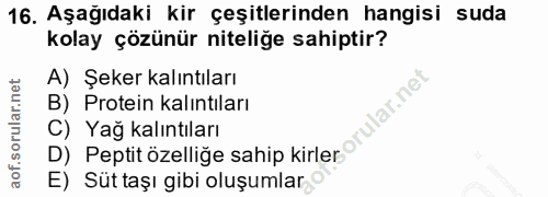 16. soru: Aşağıdaki kir çeşitlerinden hangisi suda kolay çözünür niteliğe sahiptir? A) Şeker kalıntıları ular.net B) Protein ka…