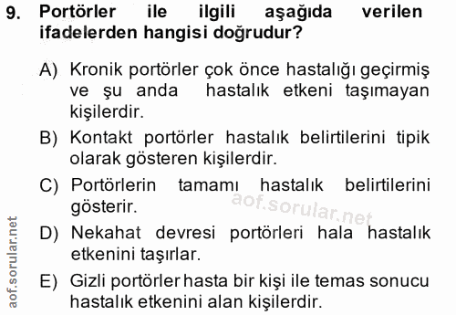 9. soru: Portörler ile ilgili aşağıda verilen ifadelerden hangisi doğrudur? A). Kronik portöler çok önce hastalığı geçirmiş ve…