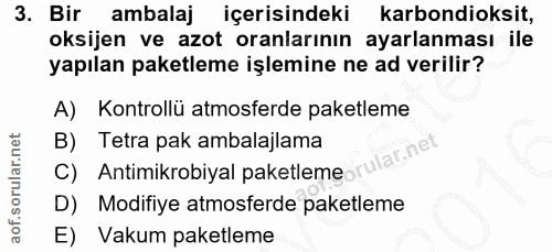 3. soru: Bir ambalaj içerisindeki karbondioksit, oksijen ve azot oranlarının ayarlanması ile yapılan paketleme işlemine ne ad…