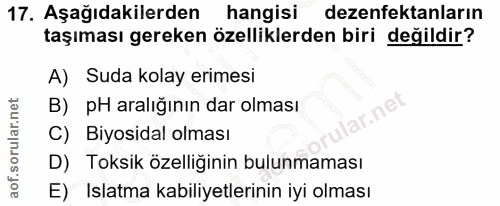 17. soru: Aşağıdakilerden hangisi dezenfektanların taşıması gereken özelliklerden biri değildir? A) Suda kolay erimesi B) pH ar…