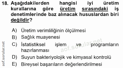 18. soru: Aşağıdakilerden hangisi iyi üretim kurallarına göre üretim sırasındaki iş denetimlerinde baz alınacak hususlardan bir…