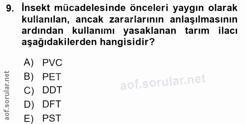 9. soru: Insekt mücadelesinde önceleri yaygın olarak kullanılan, ancak zararlarının anlaşılmasının ardından kullanımı yasaklan…