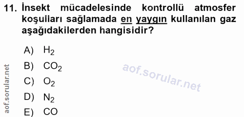 11. soru: Insekt mücadelesinde kontrollü atmosfer koşulları sağlamada en yaygın kullanılan gaz aşağıdakilerden hangisidir? A) H…