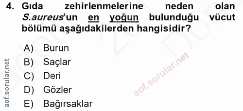 4. soru: Gıda zehirlenmelerine neden olan S.aureus'un en yoğun bulunduğu vücut bölümü aşağıdakilerden hangisidir? A) Burun B)…