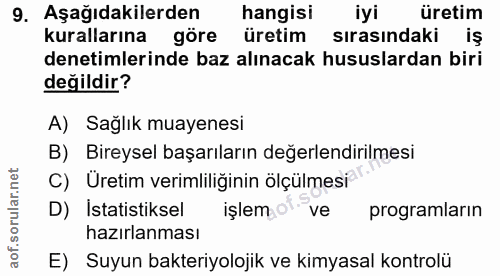 9. soru: Aşağıdakilerden hangisi iyi üretim kurallarına göre üretim sırasındaki iş denetimlerinde baz alınacak hususlardan bir…