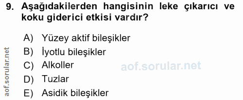 9. soru: Aşağıdakilerden hangisinin leke çıkarıcı ve koku giderici etkisi vardır? A) Yüzey aktif bileşikler B) Iyotlu bileşikl…