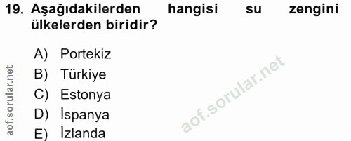 19. soru: Aşağıdakilerden hangisi su zengini ülkelerden biridir? A) Portekiz B) Türkiye C) Estonya D) İspanya E) Izlanda