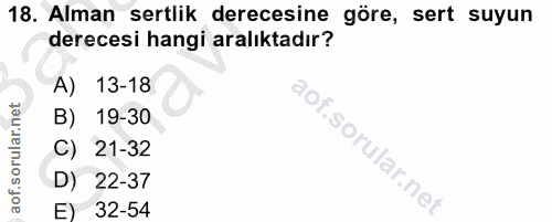 18. soru: Alman sertlik derecesine göre, sert suyun derecesi hangi aralıktadır? A) 13-18 B) 19-30 C) 21-32 D) 22-37 E) 32-54