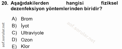 20. soru: Aşağıdakilerden hangisi fiziksel dezenfeksiyon yöntemlerinden biridir? A) Brom B) İyot C) Ultraviyole D) Ozon E) Klor