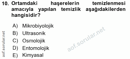 10. soru: Ortamdaki haşerelerin temizlenmesi amacıyla yapılan temizlik aşağıdakilerden hangisidir? A) Mikrobiyolojik B) Ultraso…